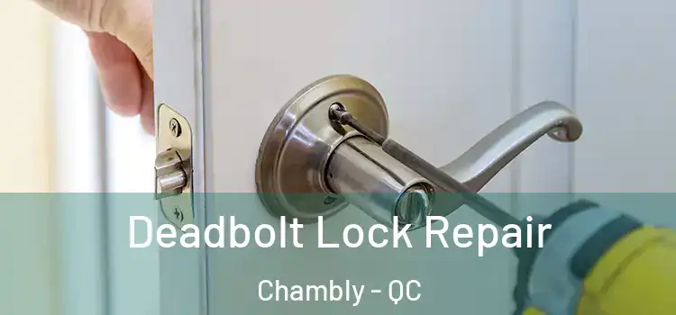  Deadbolt Lock Repair Chambly - QC