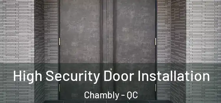  High Security Door Installation Chambly - QC